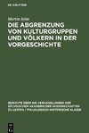 Die Abgrenzung von Kulturgruppen und Völkern in der Vorgeschichte