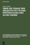 Über die Frage der Objektivität in der Erforschung des Alten Indien