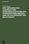 Der Versorgungsanspruch der Kriegsbeschädigten und Kriegshinterbliebenen und die Zulässigkeit des Rechtswegs