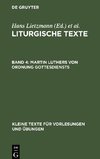 Liturgische Texte, Band 4, Martin Luthers von Ordnung Gottesdiensts