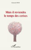 Mais il reviendra le temps des cerises