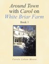 Around Town with Carol on White Briar Farm