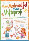 Vom Malmuffel zum Stifteprofi - Spannende Lernreisen zur spielerischen Förderung von Feinmotorik, Graphomotorik & Stifthaltung