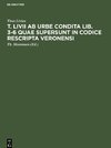 T. Livii ab urbe condita lib. 3-6 quae supersunt in codice rescripta Veronensi