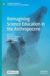 Reimagining Science Education in the Anthropocene