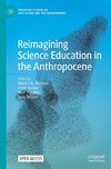 Reimagining Science Education in the Anthropocene