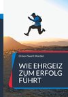 Wie Ehrgeiz zum Erfolg führt