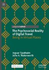 The Psychosocial Reality of Digital Travel