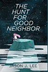 The Hunt for Good Neighbor