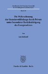 Die Wahrnehmung der Gemeinwohlbelange durch Private unter besonderer Berücksichtigung des Energiesektors.