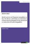 Health system and financial inequalities in the UK, Mexico and Ghana. An assessment of financing mechanisms for the promotion or reduction of health inequalities