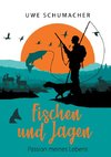 Fischen und Jagen - Passion meines Lebens