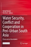 Water Security, Conflict and Cooperation in Peri-Urban South Asia