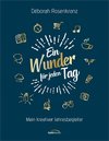 Ein Wunder für jeden Tag - Mein kreativer Jahresbegleiter