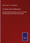 Dr. Martin Luther's Briefwechsel