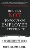 Reasons NOT to Focus on Employee Experience