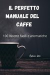 IL PERFETTO MANUALE DEL CAFFE