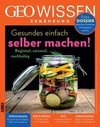 GEO Wissen Ernährung 11/21 - Gesundes einfach selber machen!