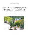 Danach den Büchern nun die 80 Bilder in SchwarzWeiß