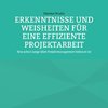 ERKENNTNISSE UND WEISHEITEN FÜR EINE EFFIZIENTE PROJEKTARBEIT