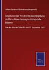 Geschichte der Privatrechts-Gesetzgebung und Gerichtsverfassung im Königreiche Böhmen