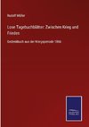 Lose Tagebuchblätter: Zwischen Krieg und Frieden