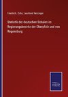 Statistik der deutschen Schulen im Regierungsbezirke der Oberpfalz und von Regensburg