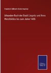 Urkunden-Buch der Stadt Liegnitz und ihres Weichbildes bis zum Jahre 1455