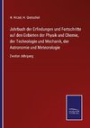 Jahrbuch der Erfindungen und Fortschritte auf den Gebieten der Physik und Chemie, der Technologie und Mechanik, der Astronomie und Meteorologie