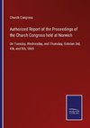 Authorized Report of the Proceedings of the Church Congress held at Norwich