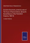 Executive Documents, printed by order of The House of Representatives, during the Second Session of the Thirty-Ninth Congress, 1865-'66