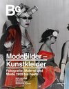 Modebilder - Kunstkleider. Fotografie, Malerei und Mode 1900 bis heute