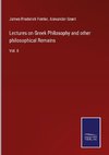 Lectures on Greek Philosophy and other philosophical Remains