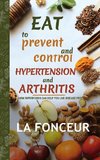 Eat to Prevent and Control Hypertension and Arthritis (Full Color Print)