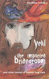 Yekl, the Imported Bridegroom, and Other Stories of Yiddish New York