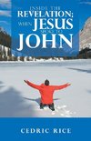 Inside the Revelation;  When Jesus Spoke to John