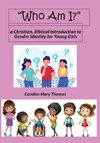 Who Am I?  A Christian, Biblical Introduction to Gender Identity for Young Girls