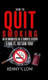 How To Quit Smoking In 10 Minutes In 3 Simple Steps - I Did It, So Can You!