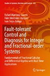 Fault-tolerant Control and Diagnosis for Integer and  Fractional-order Systems