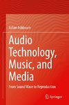 Audio Technology, Music, and Media