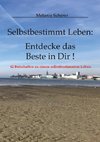 Selbstbestimmt Leben: Entdecke das Beste in Dir