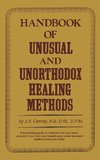 Handbook of unusual and unorthodox healing methods