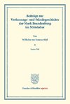 Beiträge zur Verfassungs- und Ständegeschichte der Mark Brandenburg im Mittelalter.