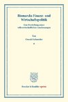 Bismarcks Finanz- und Wirtschaftspolitik.