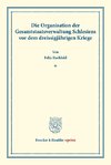 Die Organisation der Gesamtstaatsverwaltung Schlesiens vor dem dreissigjährigen Kriege.