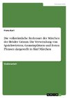 Die volkstümliche Redensart der Märchen der Brüder Grimm. Die Verwendung von Sprichwörtern, Gemeinplätzen und festen Phrasen dargestellt in fünf Märchen