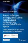 Towards an Emissions Trading System in Mexico: Rationale, Design and  Connections with the  Global Climate Agenda