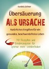 Ubersäuerung als Ursache