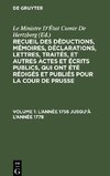 Recueil des déductions, mémoires, déclarations, lettres, traités, et autres actes et écrits publics, qui ont été rédigés et publiés pour La Cour de Prusse, Volume 1, L'année 1756 jusqu'à l'année 1778