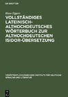 Vollständiges lateinisch-althochdeutsches Wörterbuch zur althochdeutschen Isidor-Übersetzung